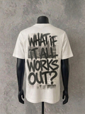 What If It All Works Out (Back Print) | White Tee